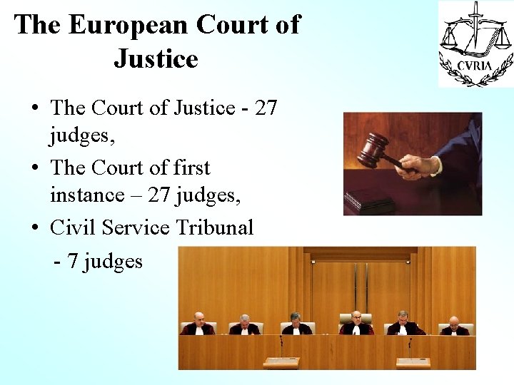The European Court of Justice • The Court of Justice - 27 judges, •