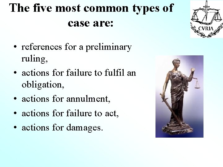 The five most common types of case are: • references for a preliminary ruling,