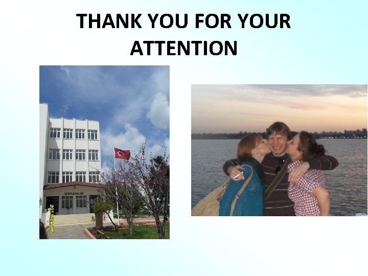 THANK YOU FOR YOUR ATTENTION 