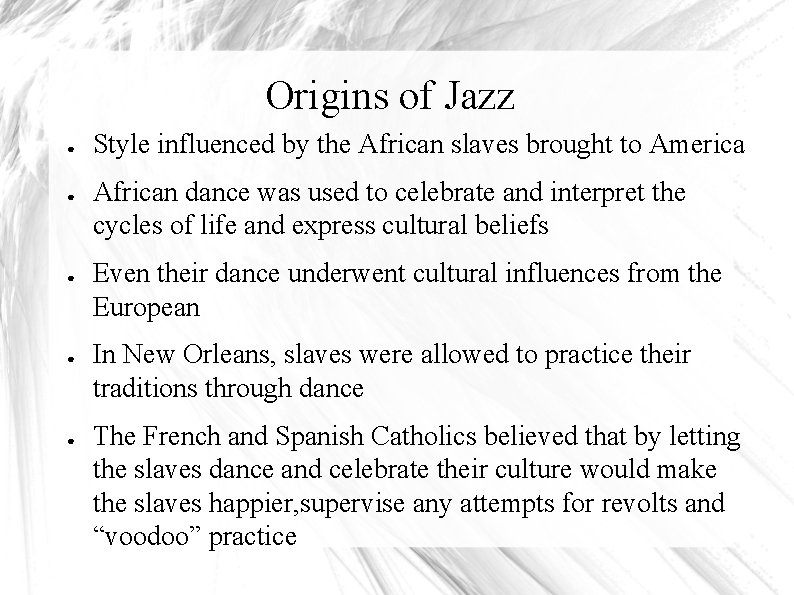 Origins of Jazz ● ● ● Style influenced by the African slaves brought to Origins of Jazz ● ● ● Style influenced by the African slaves brought to