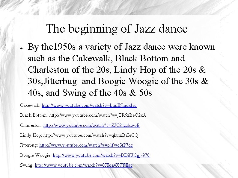 The beginning of Jazz dance ● By the 1950 s a variety of Jazz