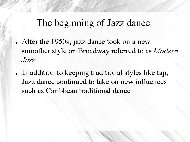 The beginning of Jazz dance ● ● After the 1950 s, jazz dance took