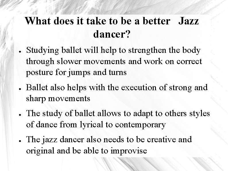 What does it take to be a better Jazz dancer? ● ● Studying ballet