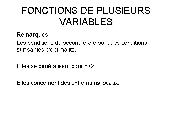 FONCTIONS DE PLUSIEURS VARIABLES Remarques Les conditions du second ordre sont des conditions suffisantes