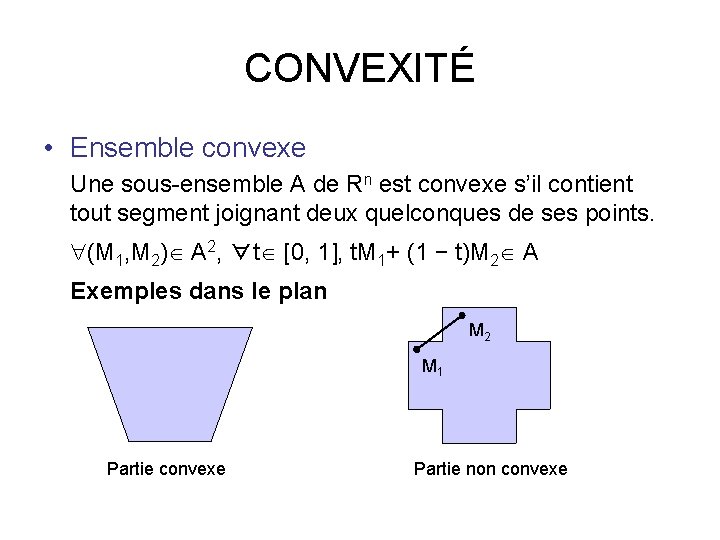 CONVEXITÉ • Ensemble convexe Une sous-ensemble A de Rn est convexe s’il contient tout