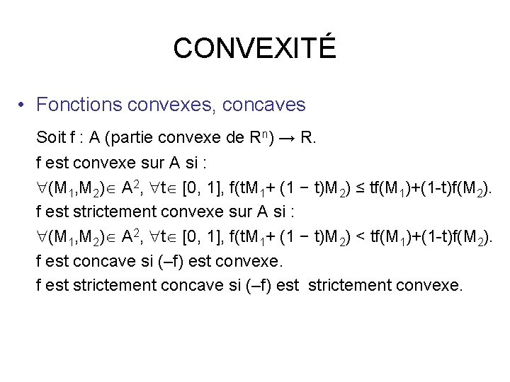 CONVEXITÉ • Fonctions convexes, concaves Soit f : A (partie convexe de Rn) →