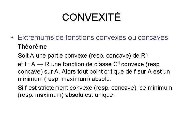 CONVEXITÉ • Extremums de fonctions convexes ou concaves Théorème Soit A une partie convexe