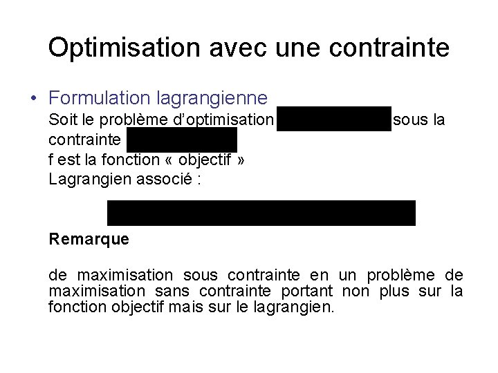 Optimisation avec une contrainte • Formulation lagrangienne Soit le problème d’optimisation : contrainte f