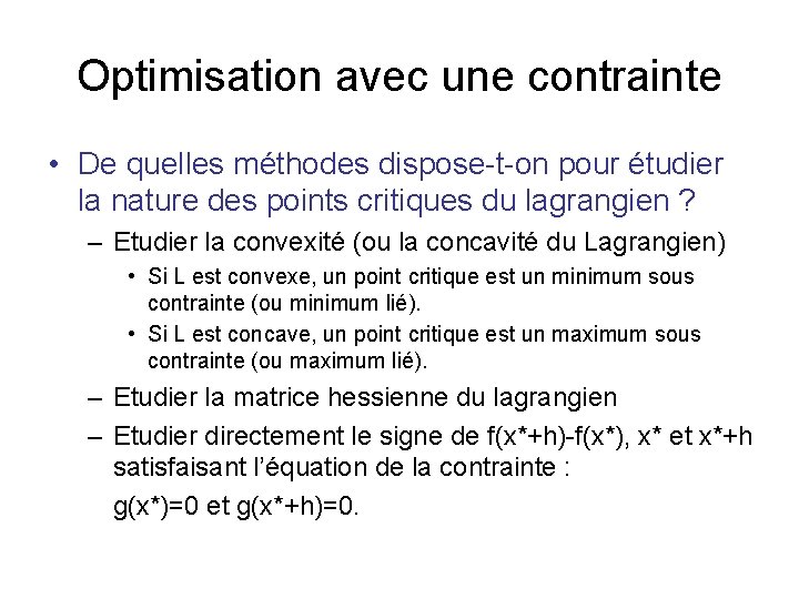 Optimisation avec une contrainte • De quelles méthodes dispose-t-on pour étudier la nature des