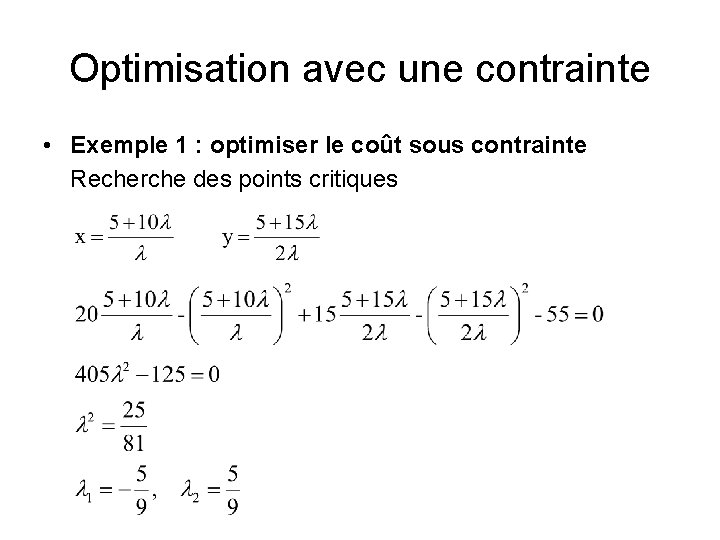 Optimisation avec une contrainte • Exemple 1 : optimiser le coût sous contrainte Recherche