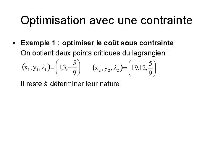 Optimisation avec une contrainte • Exemple 1 : optimiser le coût sous contrainte On