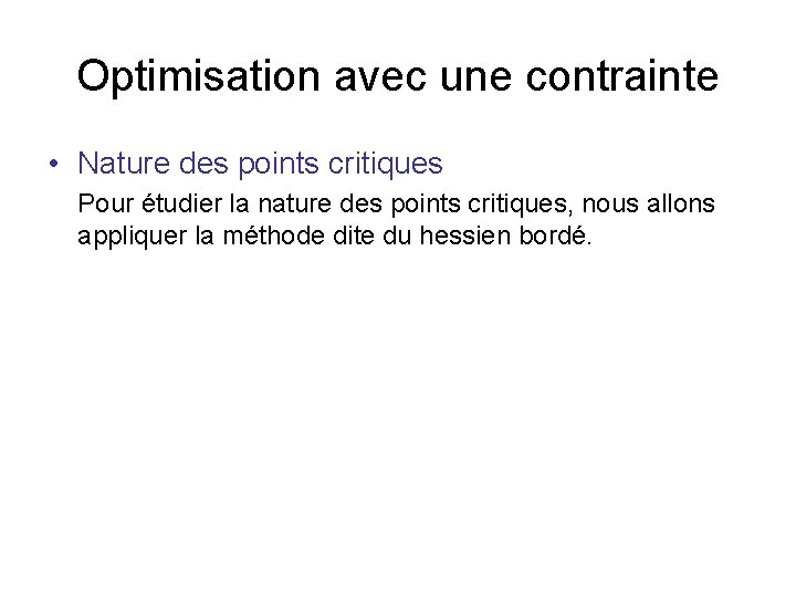 Optimisation avec une contrainte • Nature des points critiques Pour étudier la nature des