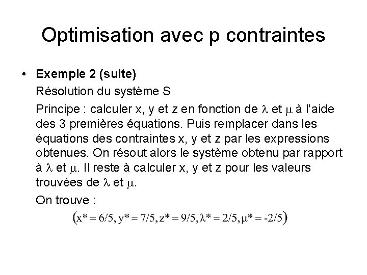 Optimisation avec p contraintes • Exemple 2 (suite) Résolution du système S Principe :