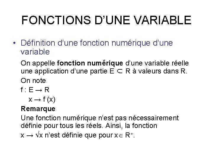 FONCTIONS D’UNE VARIABLE • Définition d’une fonction numérique d’une variable On appelle fonction numérique