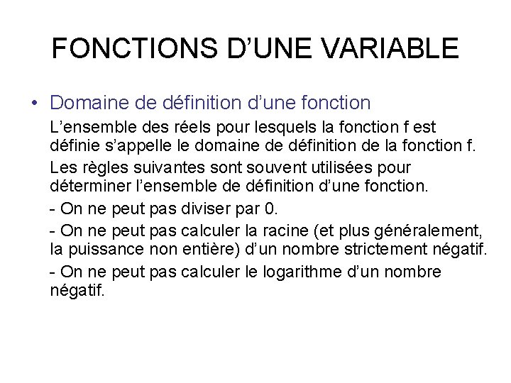 FONCTIONS D’UNE VARIABLE • Domaine de définition d’une fonction L’ensemble des réels pour lesquels