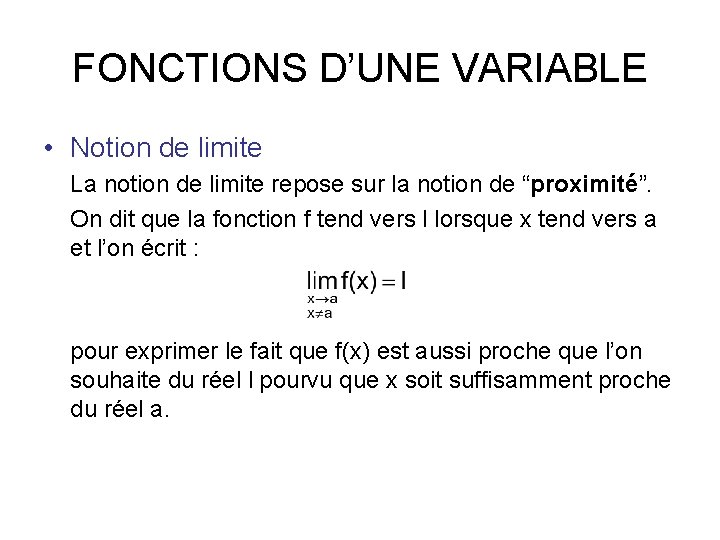 FONCTIONS D’UNE VARIABLE • Notion de limite La notion de limite repose sur la