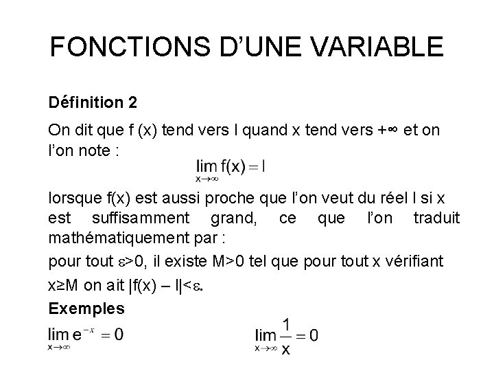 FONCTIONS D’UNE VARIABLE Définition 2 On dit que f (x) tend vers l quand