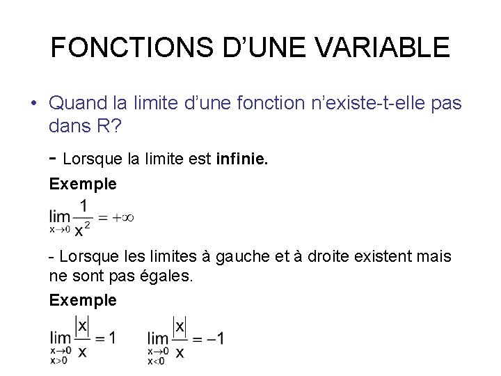 FONCTIONS D’UNE VARIABLE • Quand la limite d’une fonction n’existe-t-elle pas dans R? -