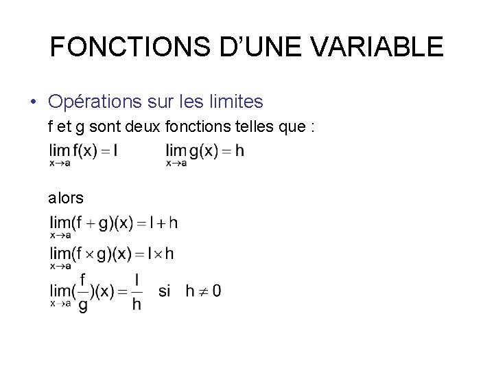 FONCTIONS D’UNE VARIABLE • Opérations sur les limites f et g sont deux fonctions