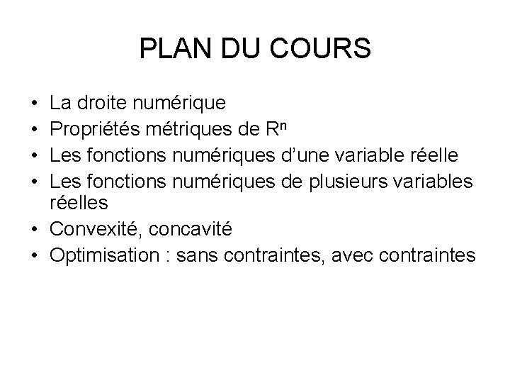 PLAN DU COURS • • La droite numérique Propriétés métriques de Rn Les fonctions