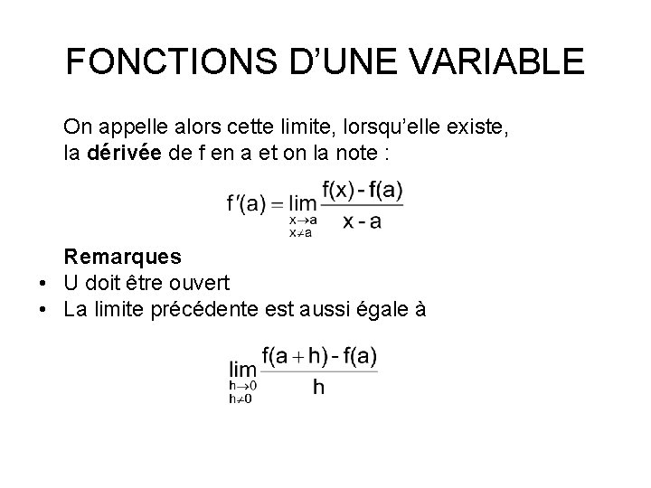 FONCTIONS D’UNE VARIABLE On appelle alors cette limite, lorsqu’elle existe, la dérivée de f