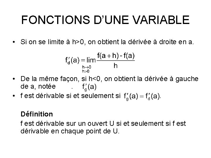 FONCTIONS D’UNE VARIABLE • Si on se limite à h>0, on obtient la dérivée