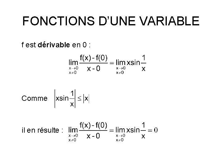 FONCTIONS D’UNE VARIABLE f est dérivable en 0 : Comme il en résulte :