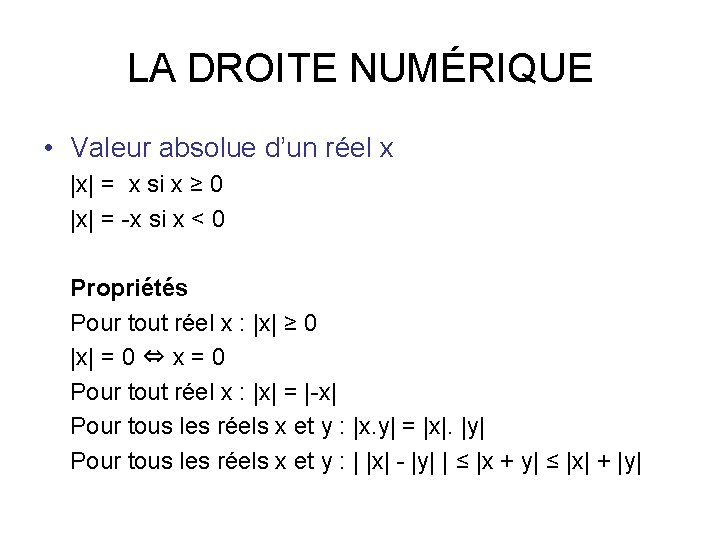 LA DROITE NUMÉRIQUE • Valeur absolue d’un réel x |x| = x si x