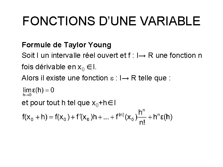 FONCTIONS D’UNE VARIABLE Formule de Taylor Young Soit I un intervalle réel ouvert et