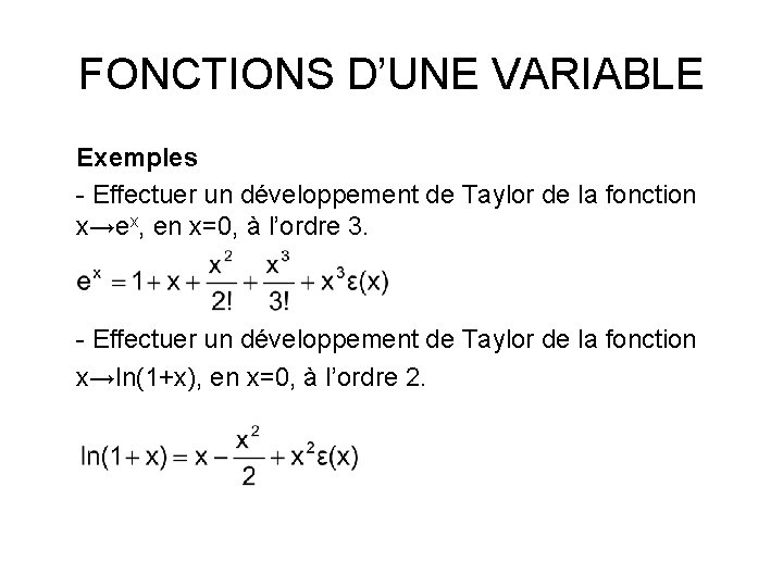 FONCTIONS D’UNE VARIABLE Exemples - Effectuer un développement de Taylor de la fonction x→ex,