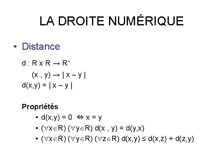 LA DROITE NUMÉRIQUE • Distance d : R x R → R+ (x ,