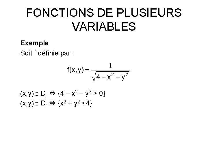 FONCTIONS DE PLUSIEURS VARIABLES Exemple Soit f définie par : (x, y) Df ⇔