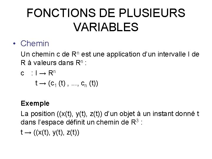 FONCTIONS DE PLUSIEURS VARIABLES • Chemin Un chemin c de Rn est une application