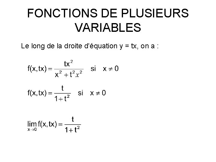 FONCTIONS DE PLUSIEURS VARIABLES Le long de la droite d’équation y = tx, on