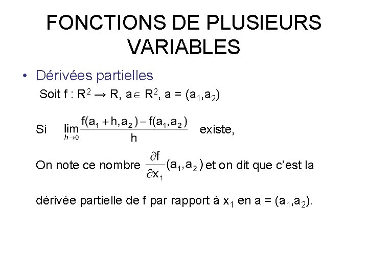 FONCTIONS DE PLUSIEURS VARIABLES • Dérivées partielles Soit f : R 2 → R,