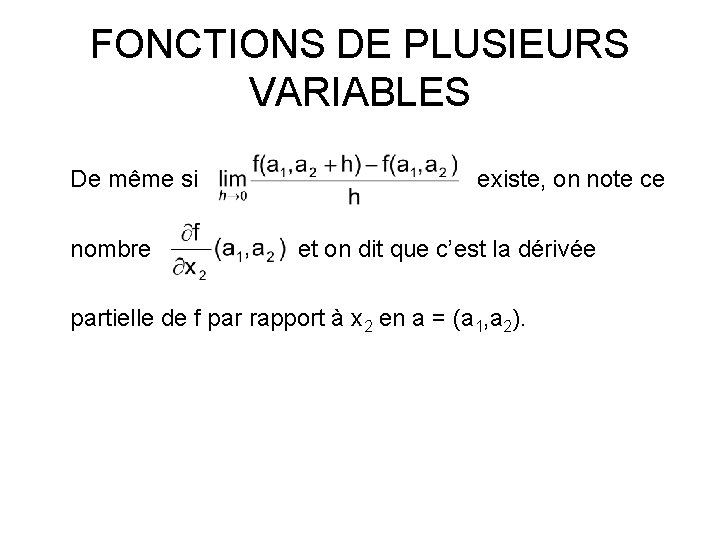 FONCTIONS DE PLUSIEURS VARIABLES De même si existe, on note ce nombre et on