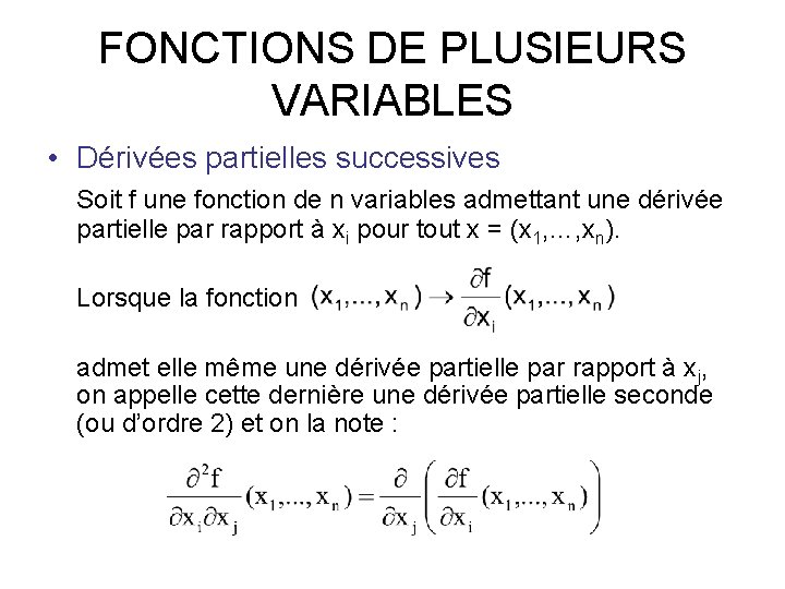 FONCTIONS DE PLUSIEURS VARIABLES • Dérivées partielles successives Soit f une fonction de n