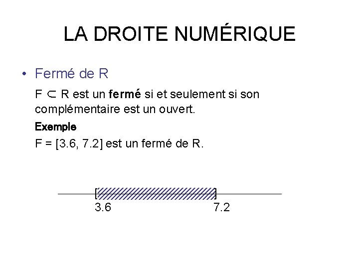 LA DROITE NUMÉRIQUE • Fermé de R F ⊂ R est un fermé si