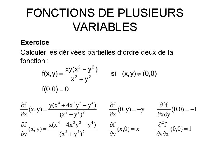 FONCTIONS DE PLUSIEURS VARIABLES Exercice Calculer les dérivées partielles d’ordre deux de la fonction