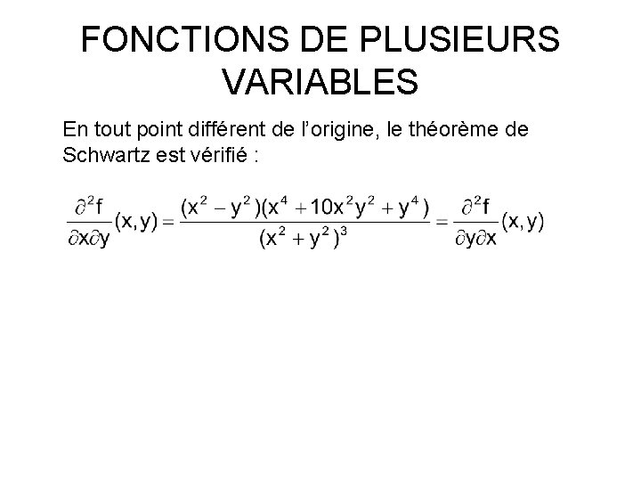 FONCTIONS DE PLUSIEURS VARIABLES En tout point différent de l’origine, le théorème de Schwartz