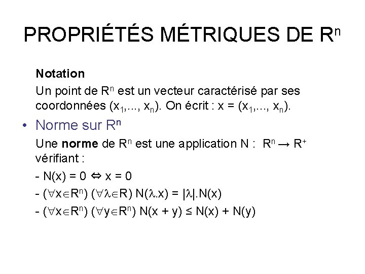 PROPRIÉTÉS MÉTRIQUES DE Rn Notation Un point de Rn est un vecteur caractérisé par