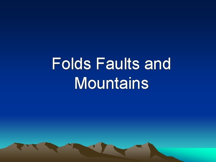 Folds Faults and Mountains 