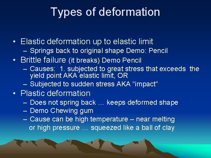 Types of deformation • Elastic deformation up to elastic limit – Springs back to