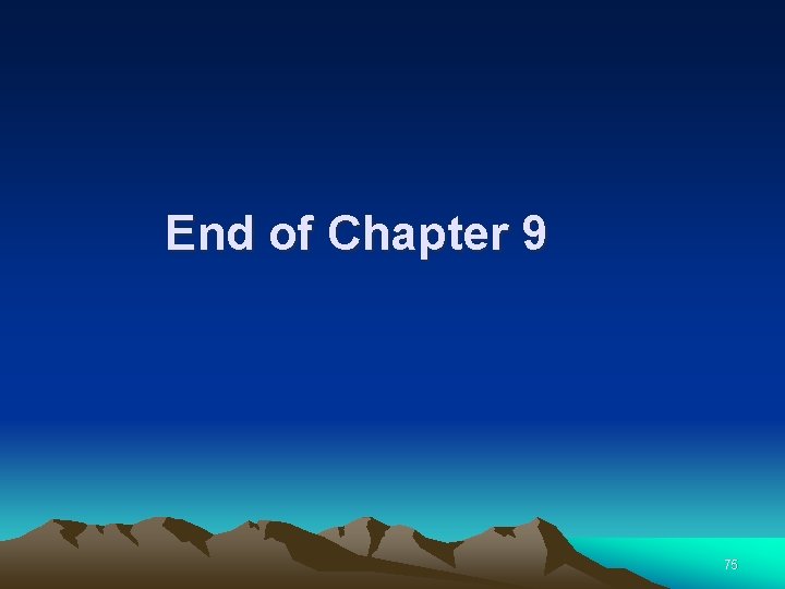 End of Chapter 9 75 