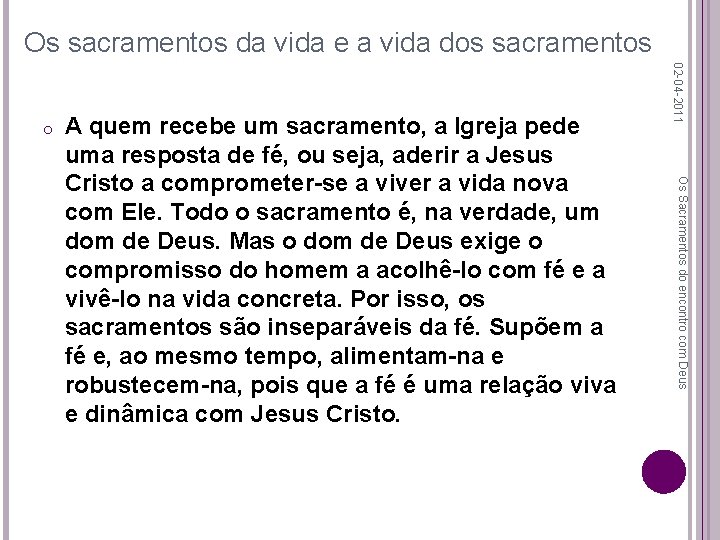 Os sacramentos da vida e a vida dos sacramentos Os Sacramentos do encontro com