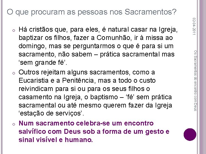 O que procuram as pessoas nos Sacramentos? o Os Sacramentos do encontro com Deus