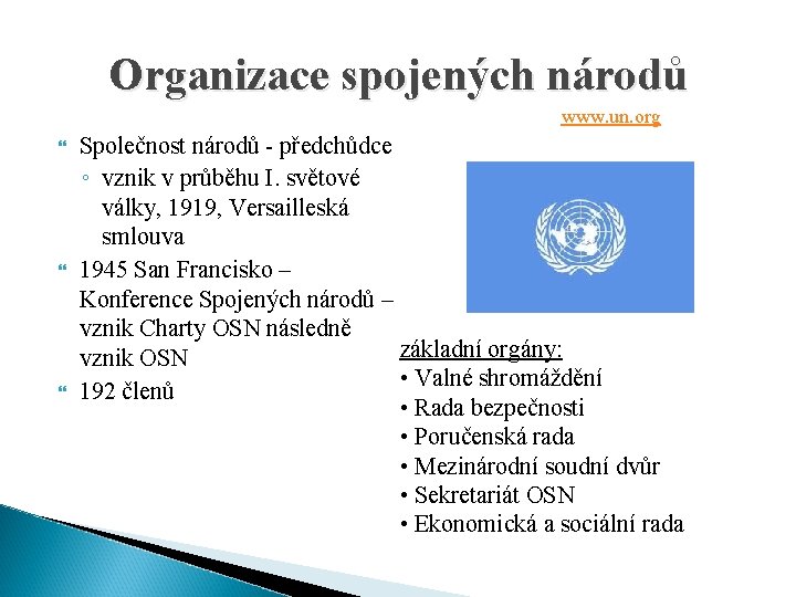 Organizace spojených národů www. un. org Společnost národů - předchůdce ◦ vznik v průběhu