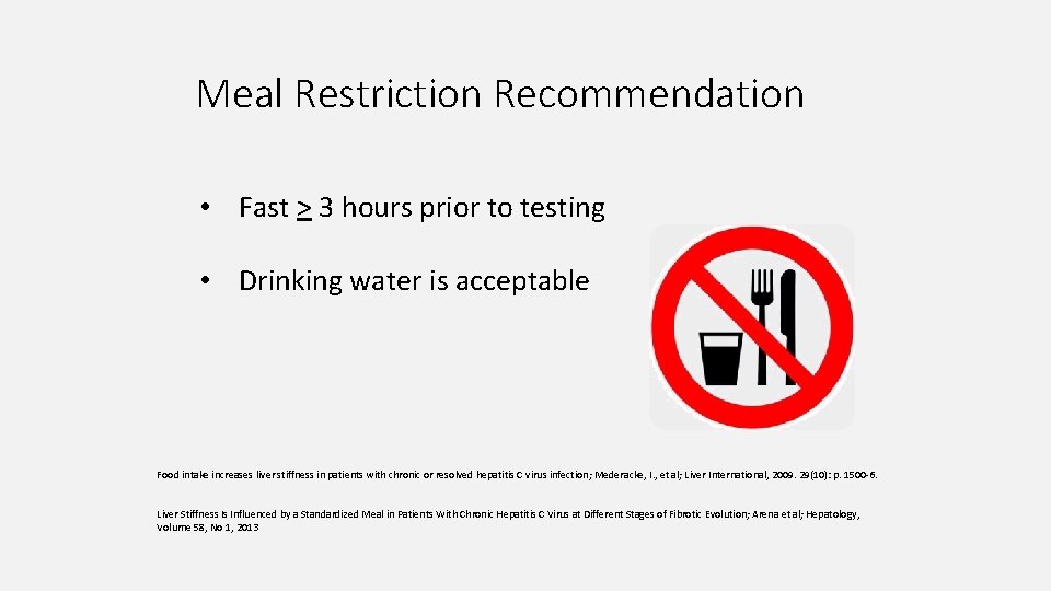 Meal Restriction Recommendation • Fast > 3 hours prior to testing • Drinking water