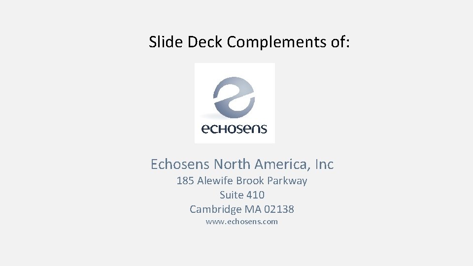 Slide Deck Complements of: Echosens North America, Inc 185 Alewife Brook Parkway Suite 410