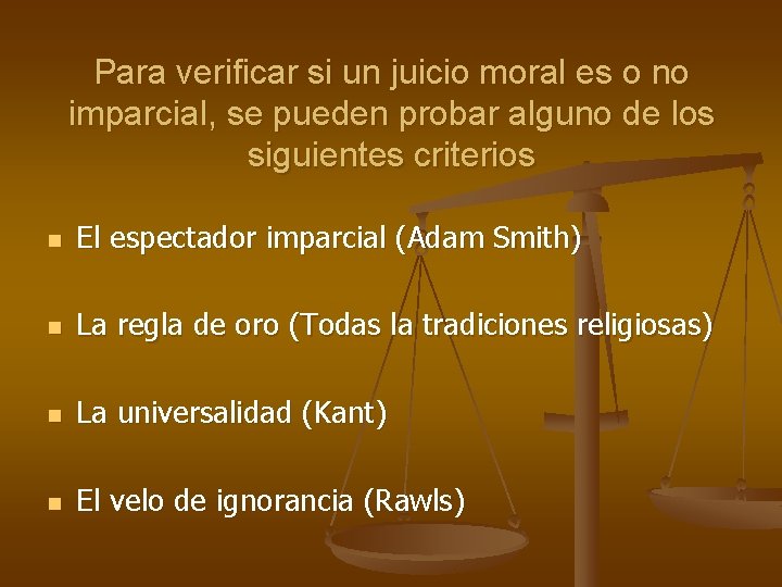 Para verificar si un juicio moral es o no imparcial, se pueden probar alguno
